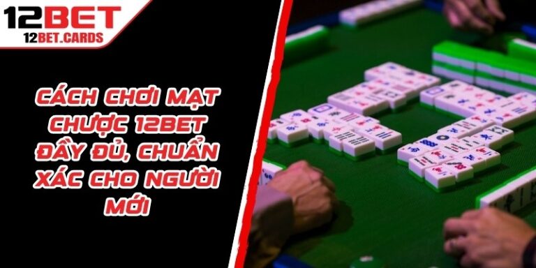 Cách Chơi Mạt Chược 12BET