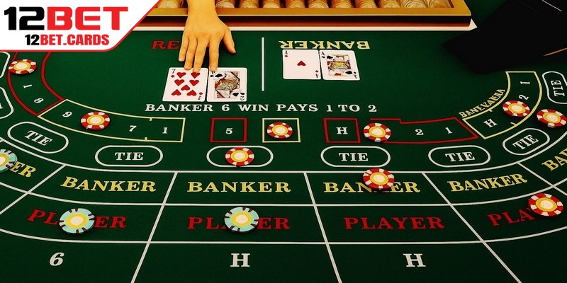 Cách kiếm tiền từ Baccarat 12BET được chia sẻ từ cao thủ đỉnh cao