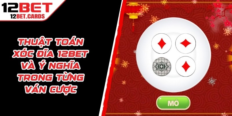 Thuật Toán Xóc Đĩa 12BET